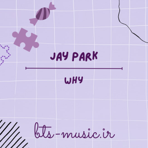 دانلود آهنگ Why جی پارک (Jay Park)
