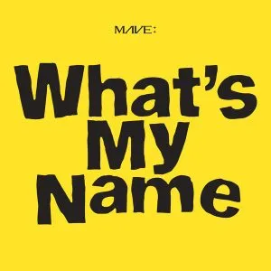 What's My Name - MAVE: