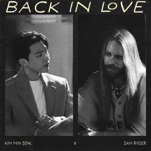 Back In Love - Kim MinSeok (MeloMance) & Sam Ryder