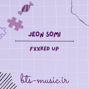 دانلود آهنگ Fxxked Up JEON SOMI