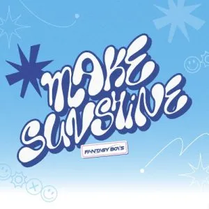 MAKE SUNSHINE - FANTASY BOYS