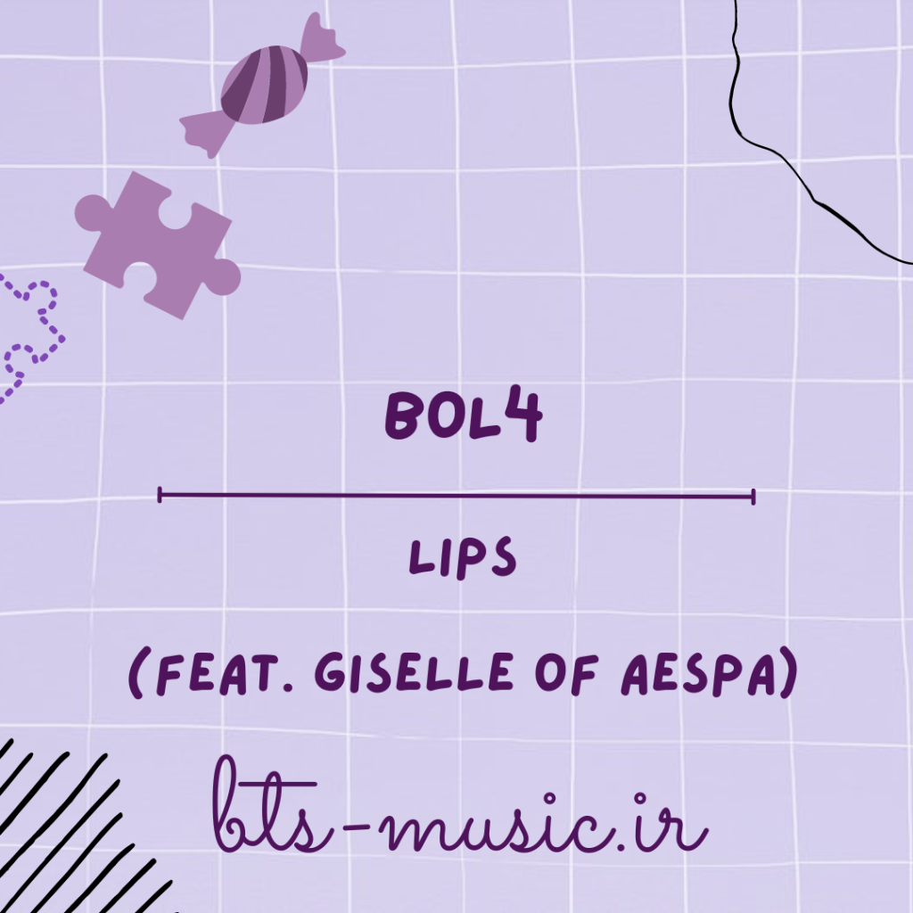 دانلود آهنگ Lips (Feat. GISELLE of aespa) BOL4