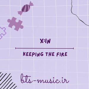 دانلود آهنگ KEEPING THE FIRE X:IN