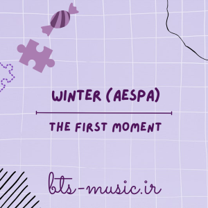 دانلود آهنگ The First Moment وینتر (اسپا) WINTER (aespa)