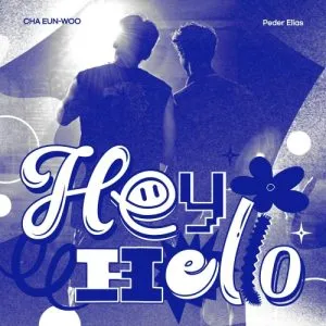 دانلود آهنگ Hey Hello چا ایون وو (آسترو) Peder Elias & Cha Eun Woo (ASTRO)