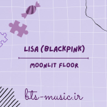 دانلود آهنگ Moonlit Floor لیسا (بلک پینک) LISA (BLACKPINK)