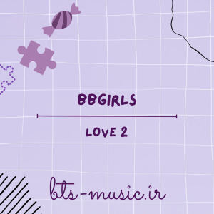 دانلود آهنگ LOVE 2 BBGIRLS