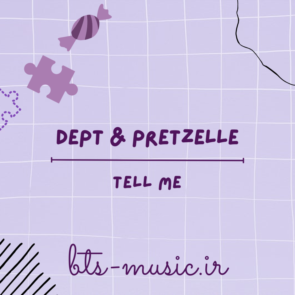 دانلود آهنگ Tell Me Dept & Pretzelle