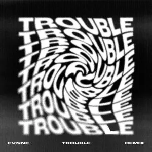 دانلود آهنگ TROUBLE (arcon Remix) EVNNE & arcon