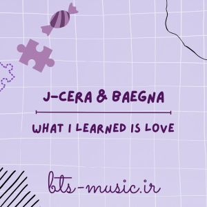 دانلود آهنگ What I learned is love J-Cera & Baegna