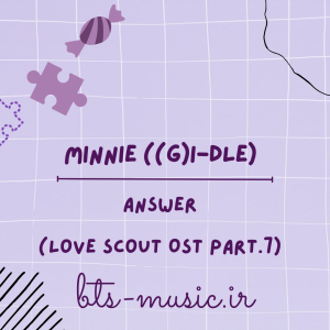دانلود آهنگ Answer (Love Scout OST Part.7) جی آیدل MINNIE ((G)I-DLE)