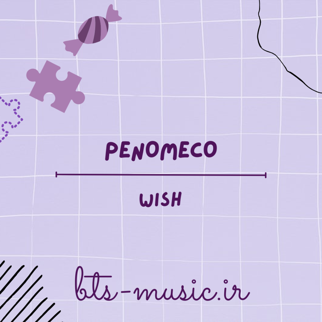 دانلود آهنگ Wish PENOMECO