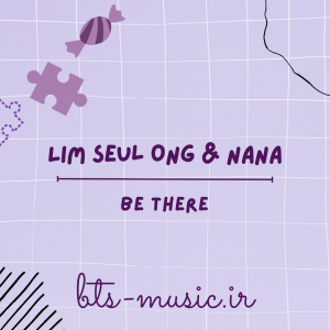 دانلود آهنگ Be there Lim Seul Ong & Nana