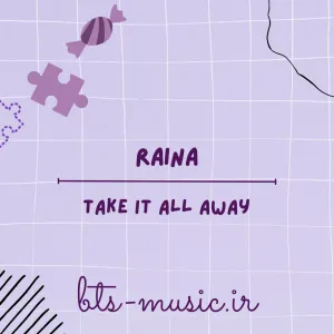 دانلود آهنگ Take It All Away Raina