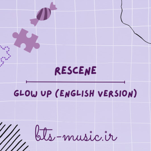 دانلود آهنگ Glow Up (English Version) RESCENE