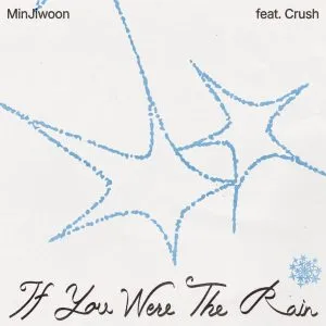 دانلود آهنگ If You Were The Rain (feat. Crush) Min Jiwon
