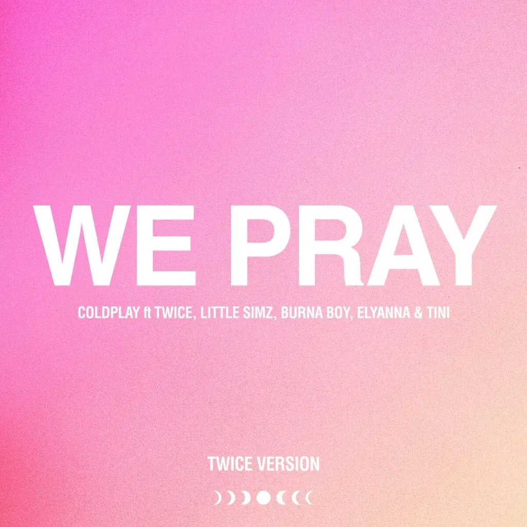 دانلود آهنگ WE PRAY (TWICE Version) توایس Coldplay, TWICE, Little Simz, Burna Boy, Elyanna, Martina Stoessel