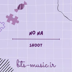 دانلود آهنگ shoot NO NA