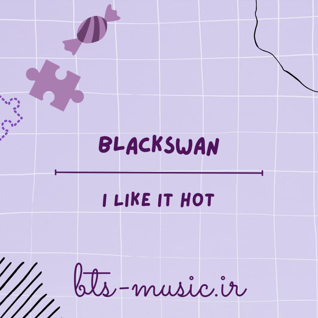 دانلود آهنگ I Like It Hot بلک سوان (BLACKSWAN)
