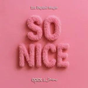 so nice - EPEX & joan