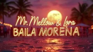 دانلود آهنگ Baila Morena (feat. Lora) Mr. Mellow