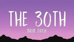 دانلود آهنگ What if it happened to you on a different day (The 30th) بیلی ایلیش (Billie Eilish)