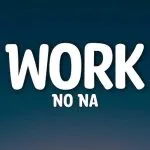 دانلود آهنگ Work NO NA