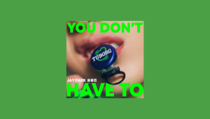 YOU DON'T HAVE TO